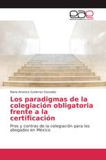 Los paradigmas de la colegiación obligatoria frente a la certificación