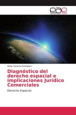 Diagnóstico del derecho espacial e implicaciones Jurídico Comerciales