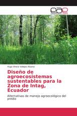 Diseño de agroecosistemas sustentables para la Zona de Intag, Ecuador