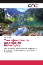 Tres ejemplos de modelación hidrológica