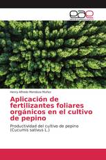 Aplicación de fertilizantes foliares orgánicos en el cultivo de pepino