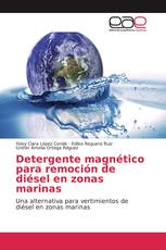 Detergente magnético para remoción de diésel en zonas marinas