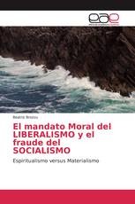 El mandato Moral del LIBERALISMO y el fraude del SOCIALISMO