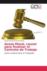 Acoso Moral, causal para finalizar el Contrato de Trabajo