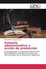 Sumario administrativo y acción de protección