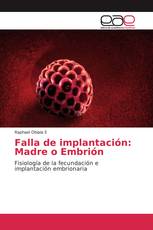 Falla de implantación: Madre o Embrión