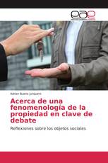 Acerca de una fenomenología de la propiedad en clave de debate