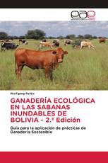 GANADERÍA ECOLÓGICA EN LAS SABANAS INUNDABLES DE BOLIVIA - 2.ª Edición