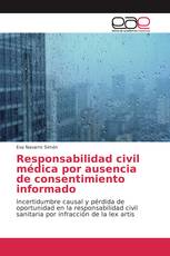 Responsabilidad civil médica por ausencia de consentimiento informado