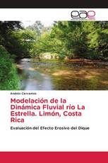 Modelación de la Dinámica Fluvial río La Estrella. Limón, Costa Rica