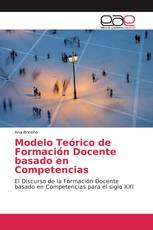 Modelo Teórico de Formación Docente basado en Competencias