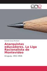 Anarquistas educadores. La Liga Racionalista de Montevideo