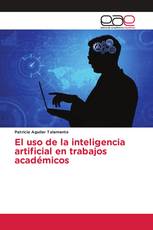 El uso de la inteligencia artificial en trabajos académicos