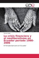 La crísis financiera y el neoliberalismo en Ecuador período 1990-2006