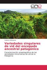 Variedades singulares de vid del encepado ancestral patagónico