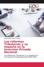 Las reformas Tributarias y su Impacto en la Inversion Privada Nacional
