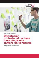 Orientación profesional, la base para elegir una carrera universitaria