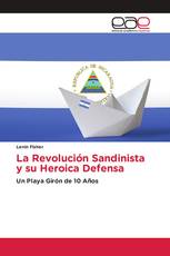 La Revolución Sandinista y su Heroica Defensa