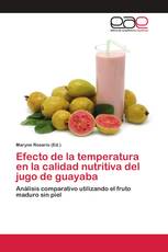 Efecto de la temperatura en la calidad nutritiva del jugo de guayaba