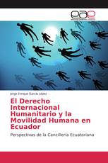 El Derecho Internacional Humanitario y la Movilidad Humana en Ecuador