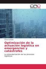 Optimización de la actuación logística en emergencias y catástrofes