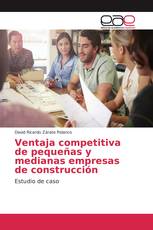 Ventaja competitiva de pequeñas y medianas empresas de construcción