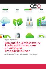 Educación Ambiental y Sustentabilidad con un enfoque Transdisciplinar