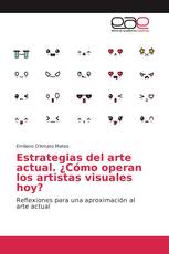 Estrategias del arte actual. ¿Cómo operan los artistas visuales hoy?