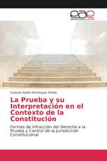 La Prueba y su Interpretación en el Contexto de la Constitución