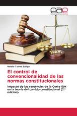 El control de convencionalidad de las normas constitucionales
