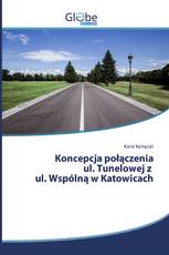 Koncepcja połączenia ul. Tunelowej z ul. Wspólną w Katowicach