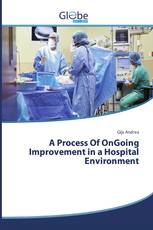A Process Of OnGoing Improvement in a Hospital Environment