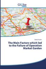 The Main Factors which led to the Failure of Operation Market Garden