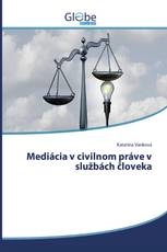 Mediácia v civilnom práve v službách človeka