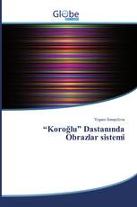 “Koroğlu” Dastanında Obrazlar sistemi