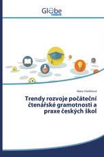 Trendy rozvoje počáteční čtenářské gramotnosti a praxe českých škol