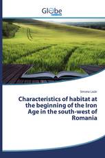 Characteristics of habitat at the beginning of the Iron Age in the south-west of Romania