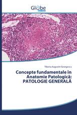 Concepte fundamentale în Anatomie Patologică: PATOLOGIE GENERALĂ