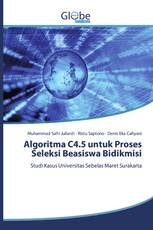 Algoritma C4.5 untuk Proses Seleksi Beasiswa Bidikmisi