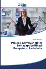 Persepsi Karyawan Hotel Terhadap Sertifikasi Kompetensi Pariwisata