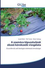 A szamóca tőpusztulását okozó kórokozók vizsgálata