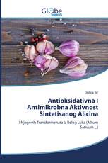 Antioksidativna I Antimikrobna Aktivnost Sintetisanog Alicina