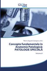Concepte fundamentale în Anatomie Patologică: PATOLOGIE SPECIALĂ
