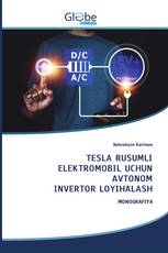 TESLA RUSUMLI ELEKTROMOBIL UCHUN AVTONOM INVERTOR LOYIHALASH