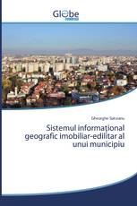 Sistemul informaţional geografic imobiliar-edilitar al unui municipiu