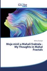 Moje misli u Mahali fraktala - My Thoughts in Mahal Fractals
