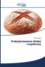 Praktyka łamania chleba i wspólnoty