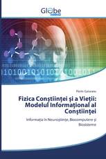 Fizica Conștiinței și a Vieții: Modelul Informațional al Conștiinței