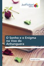 O Sonho e o Enigma no Voo do Anhanguera