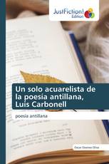 Un solo acuarelista de la poesía antillana, Luis Carbonell